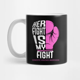 Her Fight is My Fight Mug